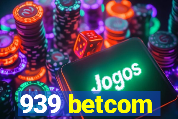 939 betcom